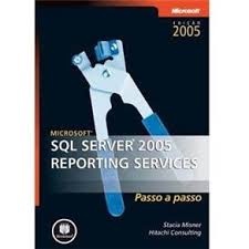 microsoft sql server 2005 reporting services passo a passo autor stacia misner e htachi consulting