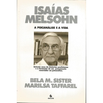 Isaías Melsohn - A Psicanálise E A Vida