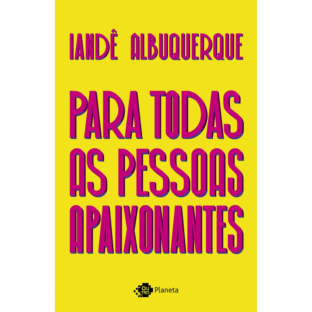 Livro Para Todas As Pessoas Apaixonantes De Iandê Albuquerque 2ª Edição Shopee Brasil 4403
