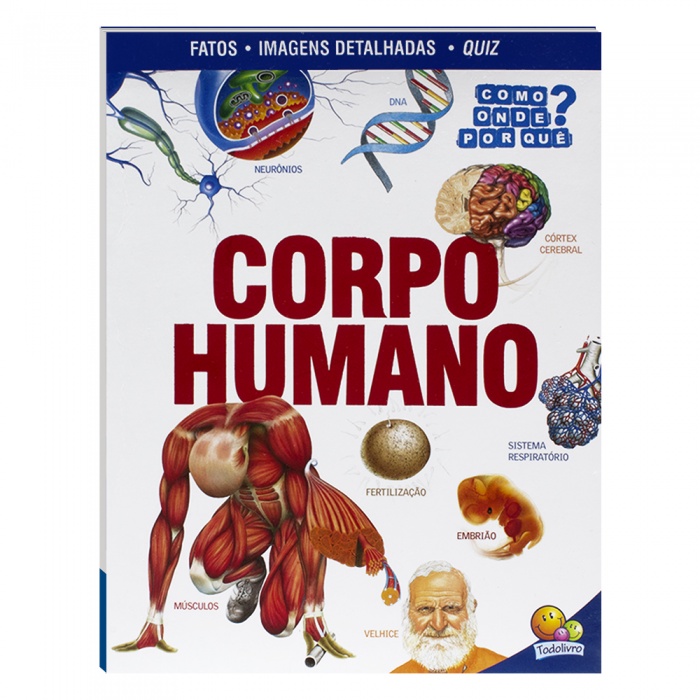 Livro Saber :COMO? ONDE? POR QUE? CORPO HUMANO - Venha Nesa = CONHECER !!