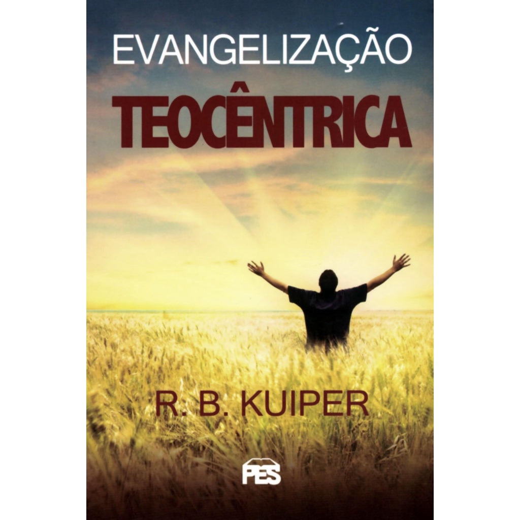 Evangelização teocêntrica | R. B. Kuiper