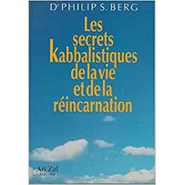 Les Secrets Kabbalistiques de La Vie et de La Réincarnation autor Dr Philip S Berg