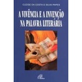 A Vivência e a Invenção na Palavra Literária - Cleide da Costa e Silva Papes