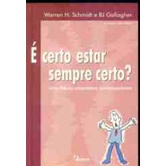 É Certo Estar Sempre Certo? uma Fábula Corporativa Contemporânea autor Warren H. Schmidt e Bj Gallagher