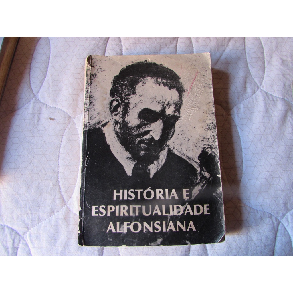 História e Espiritualidade Alfonsiana (estudo sobre a congregação do SSMO. Redentor e seu fundador S. Afonso Maria de Ligorio)  Autor: Joseph W. Oppitz