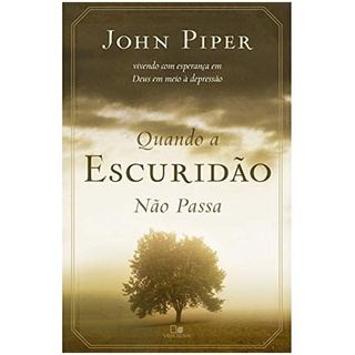 Quando a Escuridão não Passa | John Piper