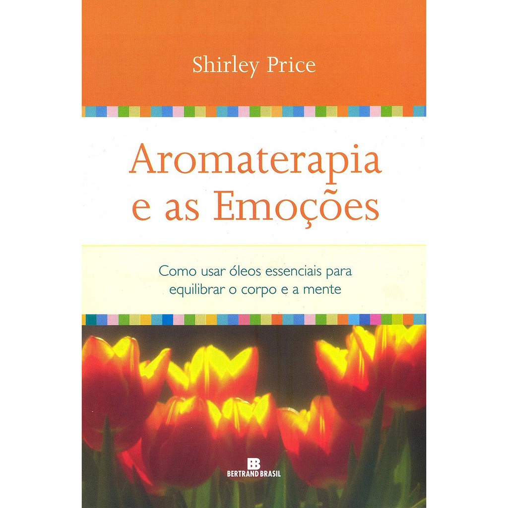 Livro Aromaterapia E As Emoções - Shirley Price