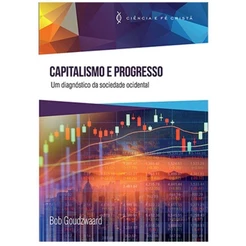 Capitalismo e Progresso | Bob Goudzwaard