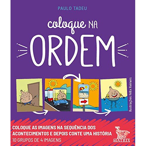 Coloque na ordem: Coloque as imagens na sequência dos acontecimentos e depois conte uma história
