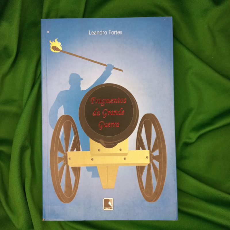 Fragmentos da Grande Guerra - Leandro Fortes
