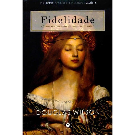 Fidelidade | Como ser marido de uma só mulher | Douglas Wilson em Oferta na Shopee