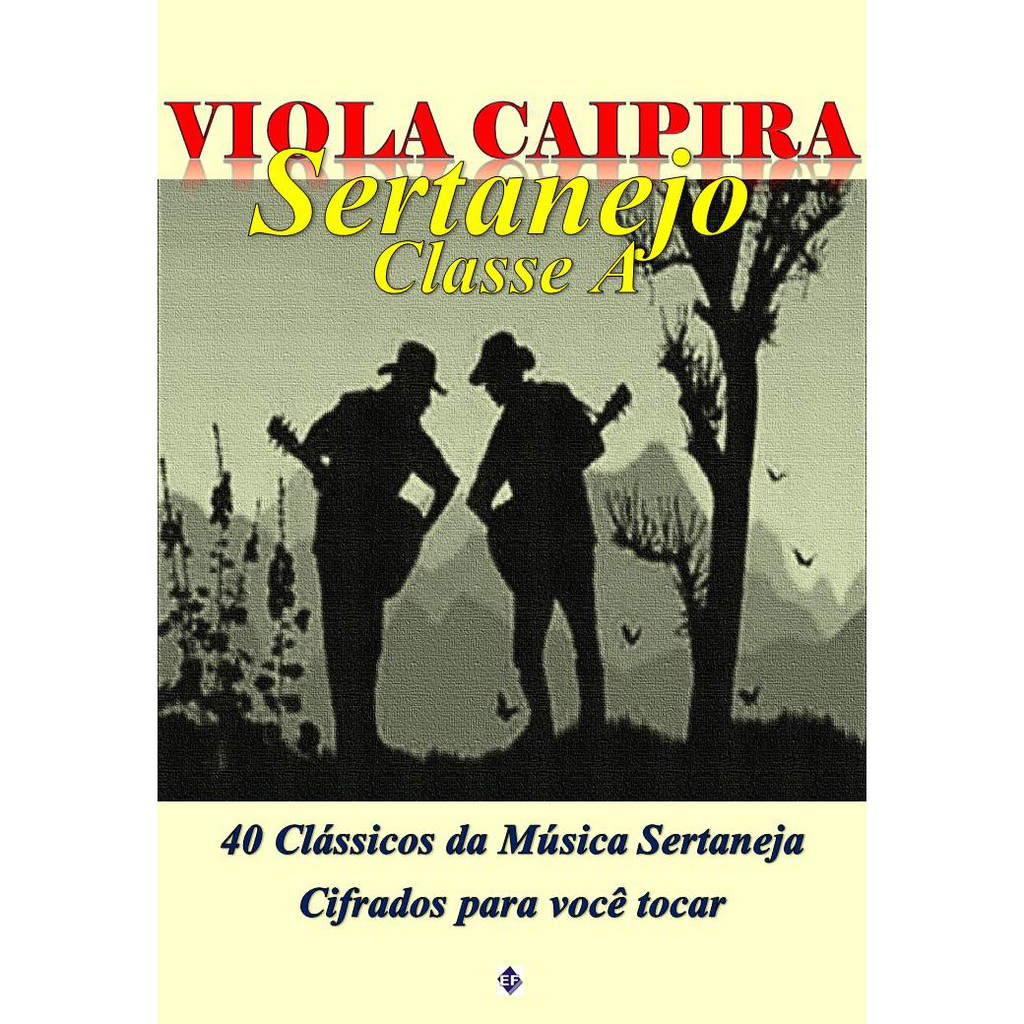 Método para Viola Caipira - 40 Músicas Cifradas para Viola Caipira - Clássicos Sertanejo