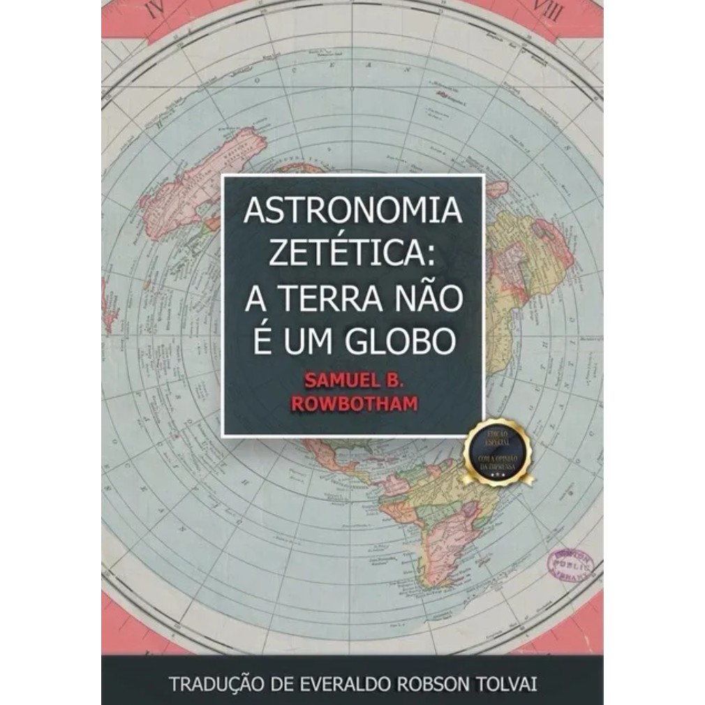 Livro: Astronomia Zetética - A Terra Não É Um Globo - Samuel B. Rowbotham (Parallax) terra plana