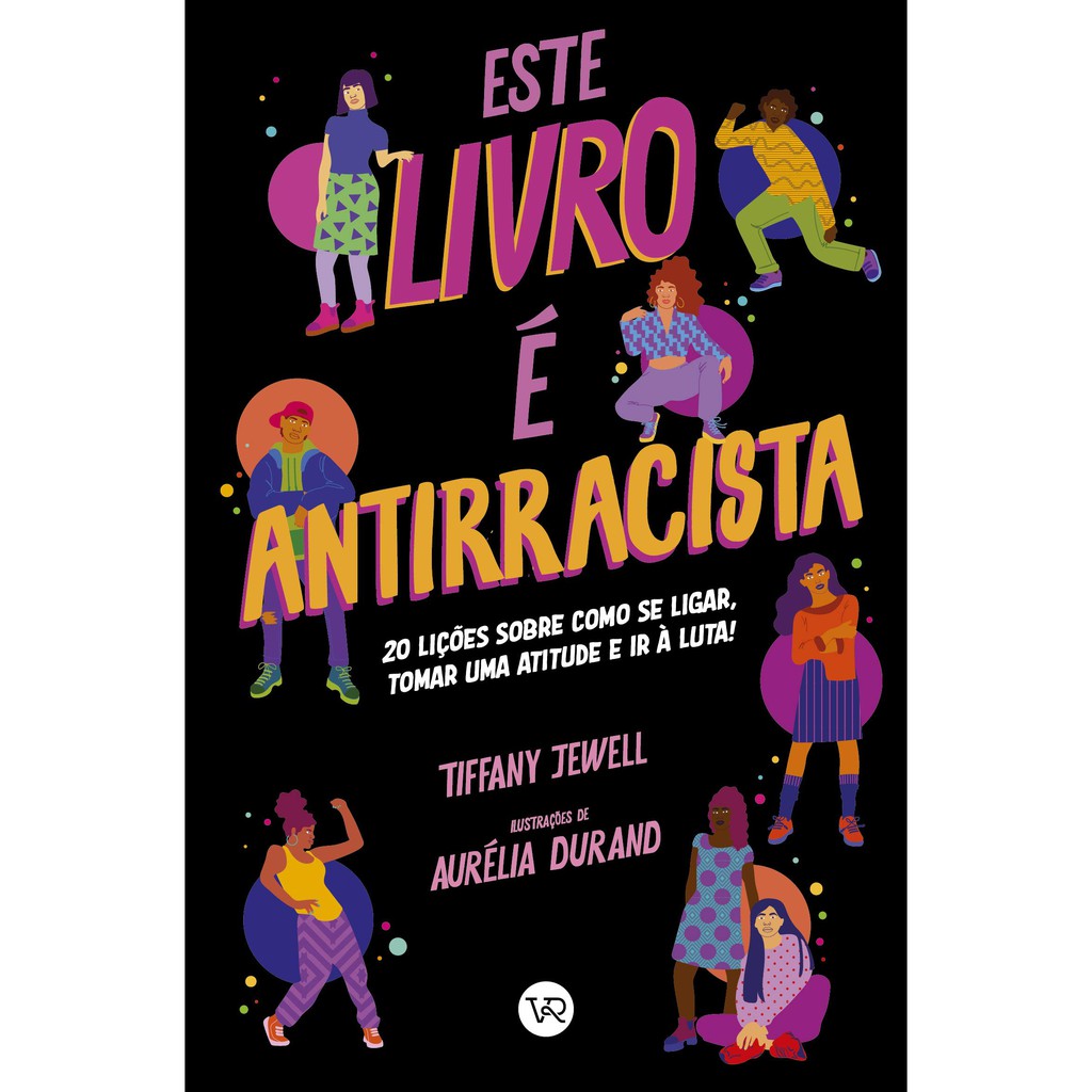 Este Livro É Antirracista - 20 Lições Sobre Como Se Ligar, Tomar Uma Atitude E Ir À Luta!