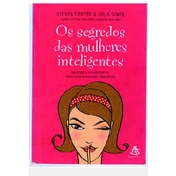 Os Segredos Das Mulheres Inteligentes Aprenda A Se Valorizar E A