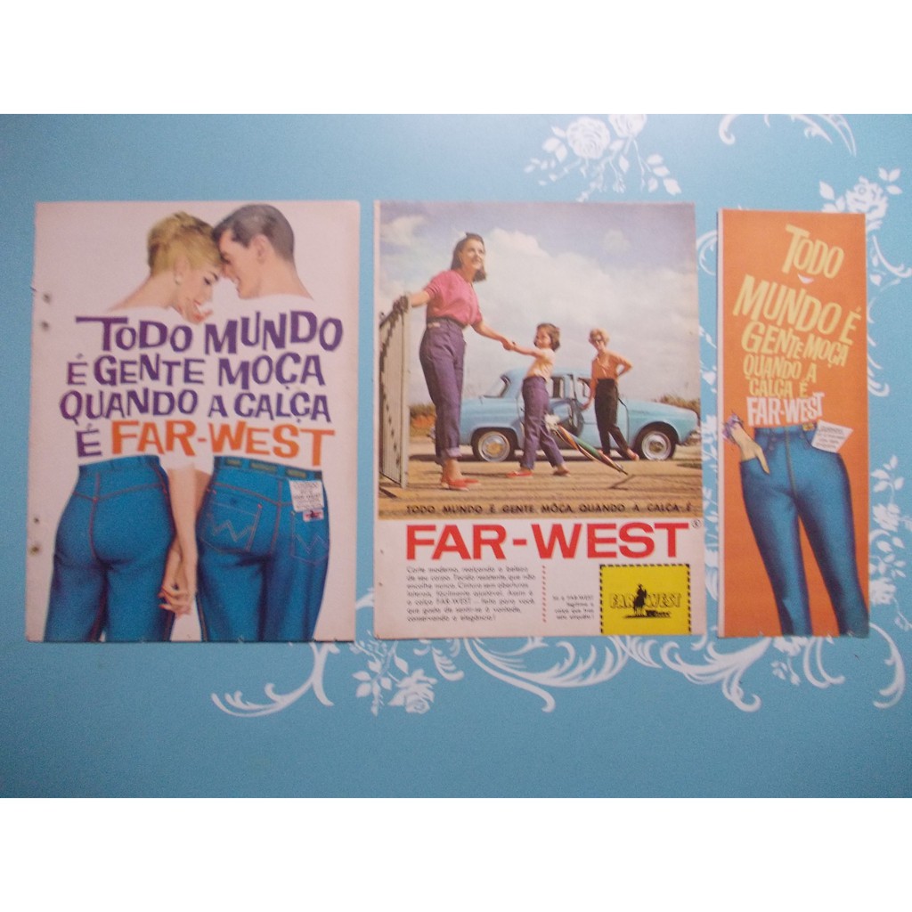 Propaganda Vintage (Papel) - (Kit de 3) Far-West..Toda Mundo É Gente Moça..Quando Calça É Far-West