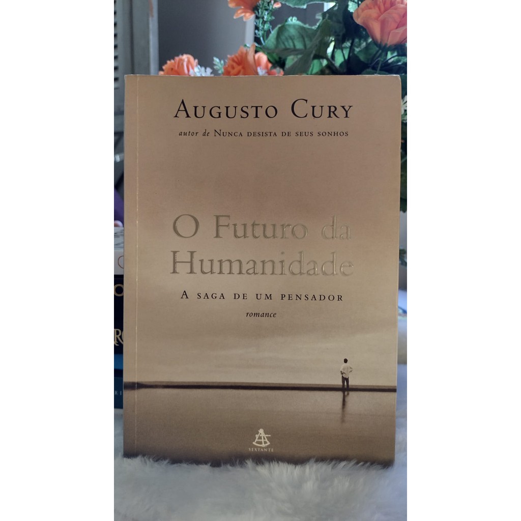 Livro O Futuro Da Humanidade A Saga Do Pensador Augusto Cury