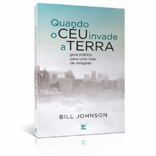 Quando o Céu Invade a Terra | Bill Johnson em Oferta na Shopee