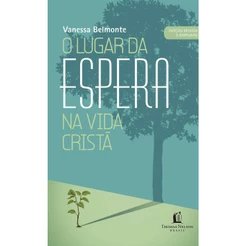 O lugar da espera na vida cristã | Vanessa Belmonte