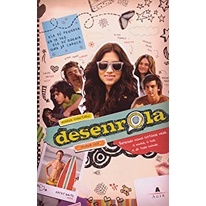 Desenrola. Baseado Numa História Real. A Minha, a Sua, a de Todo Mundo autor Rosane Svartman e Juliana Lins