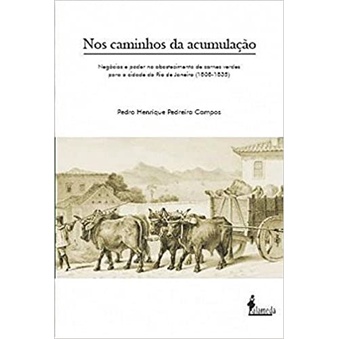 Nos Caminhos da Acumulação: Negócios e Poder no Abastecimento de Carnes Verdes Para a Cidade do Rio de Janeiro