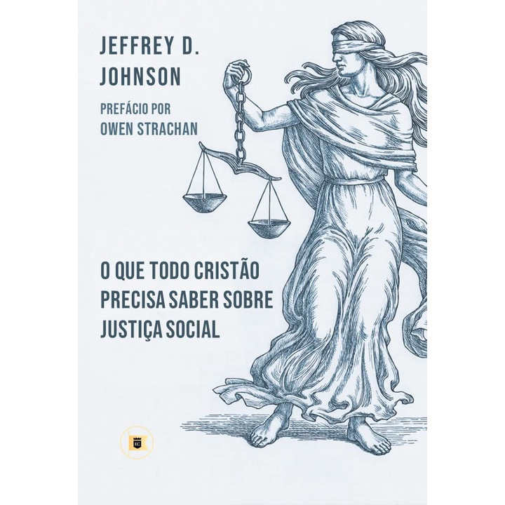 O que Todo Cristão Precisa Saber sobre Justiça Social | Jeffrey D. Johnson em Oferta na Shopee