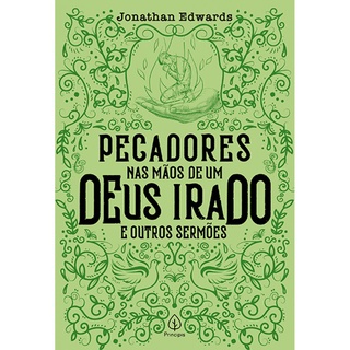 Livro - Pecadores nas mãos de um Deus irado e outros sermões - Capa comum - Principis