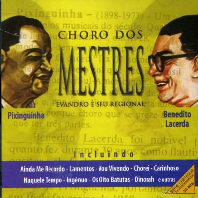 CHORO DOS MESTRES - PIXINGUINHA E BENEDITO  LACERDA interprete EVANDRO E SEU REGIONAL