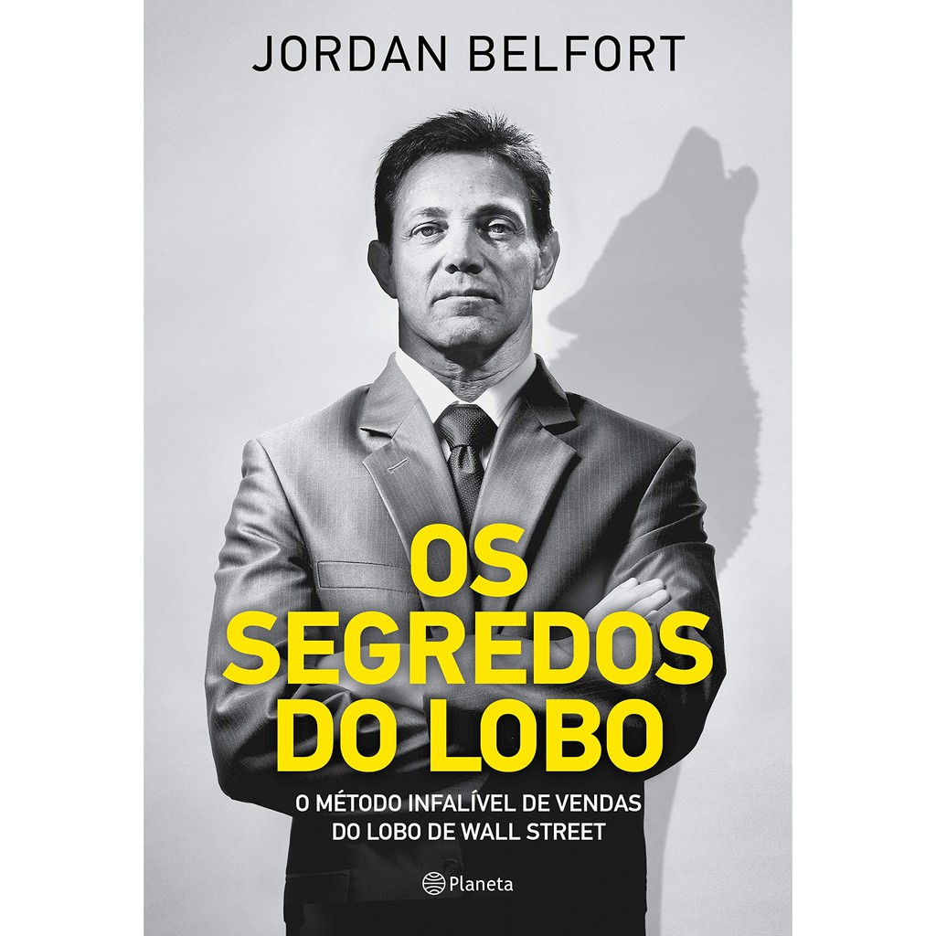 Os Segredos do Lobo O método infalível de venda do Lobo de Wall Street - Livro Novo e Lacrado