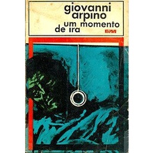 Livro - Um Momento de Ira - Giovanni Arpino  Editora: Civilização Brasileira Ano: 1964