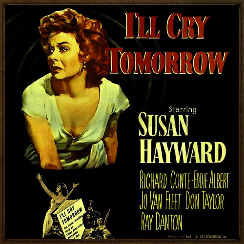 Susan Hayward - Eu Chorarei Amanhã (I'll Cry Tomorrow) 1955