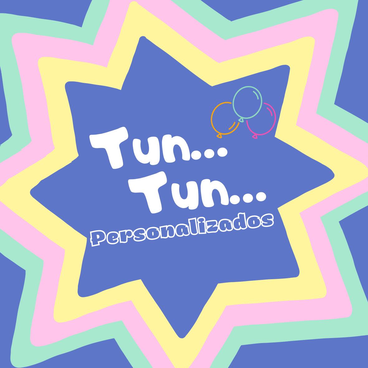 Tun...Tun... Personalizados