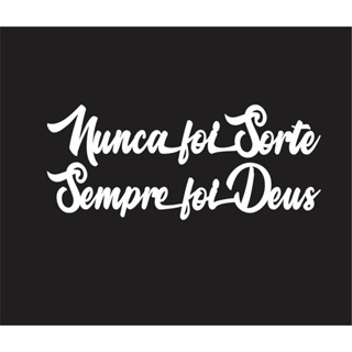 ADESIVO NUNCA FOI SORTE SEMPRE FOI DEUS 20CM CARRO MOTO ALTA QUALIDADE em Oferta na Shopee
