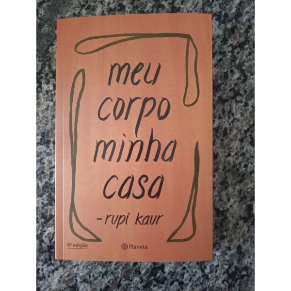 Livro Meu Corpo Minha Casa de Rupi Kaur | Shopee Brasil