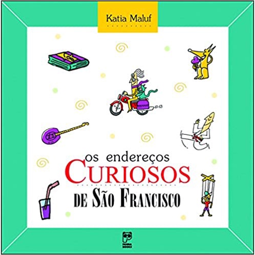 Os endereços curiosos de São Francisco (Katia Maluf, editora panda books)
