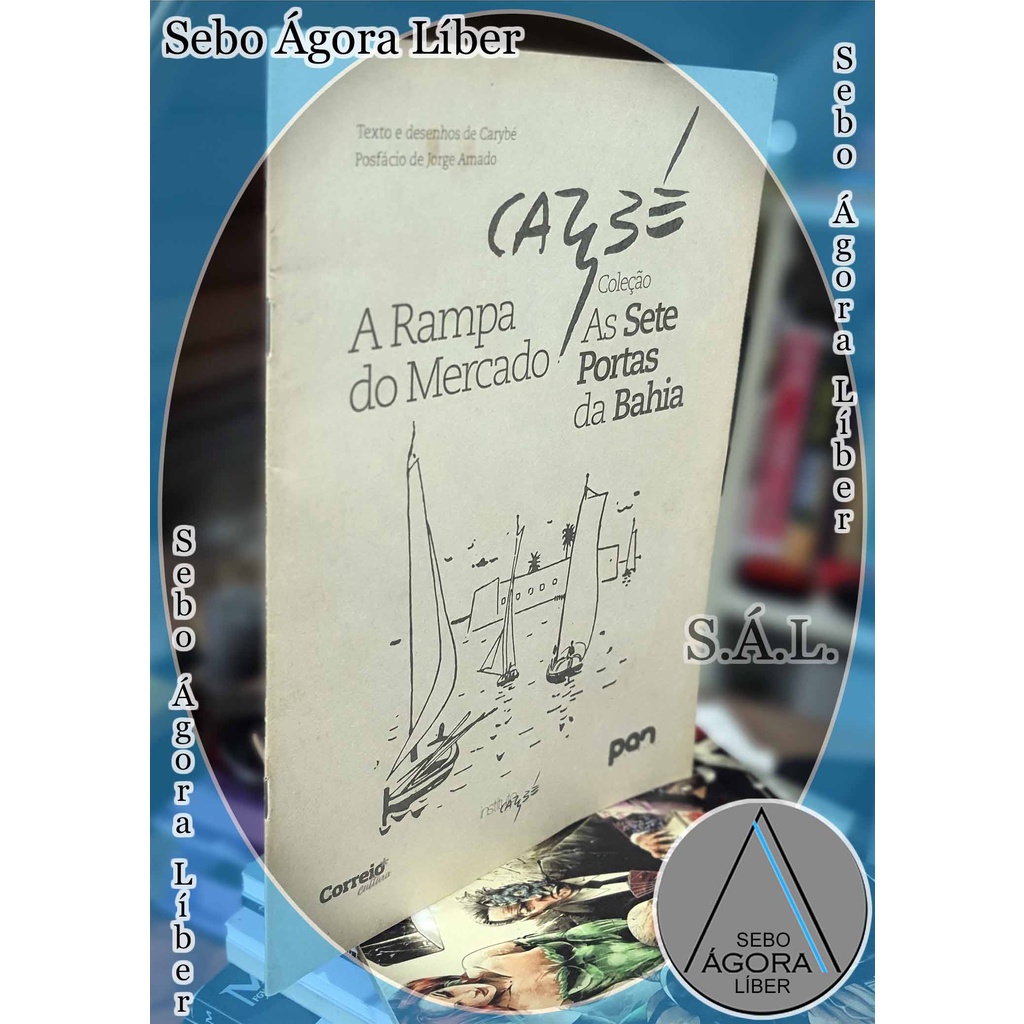 Coleção as Sete Portas da Bahia - a Rampa do Mercado Carybé (textos e Desenhos) Jorge Amado (posfácio)