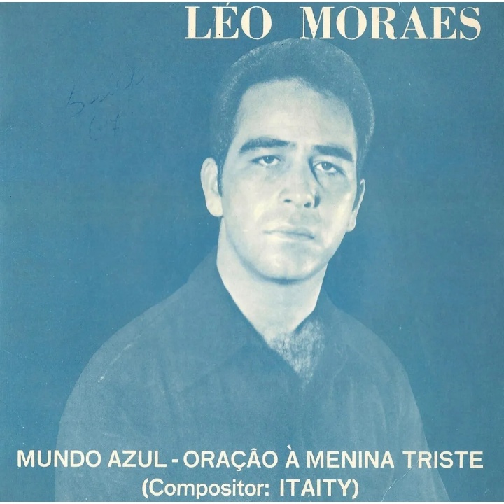 Compacto: Léo Moraes - Mundo Azul / Oração À Menina Triste (Itaity, Os pássaros azuis, Ed Lemes, MPB)