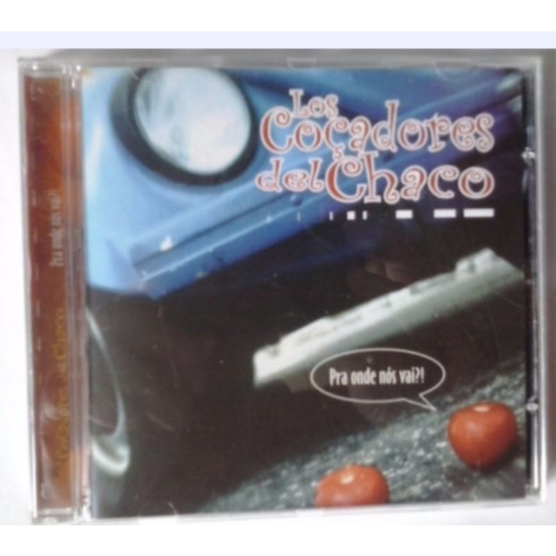 CD los coçadores del chaco pra onde nós vai? perfeito estado midia e capa