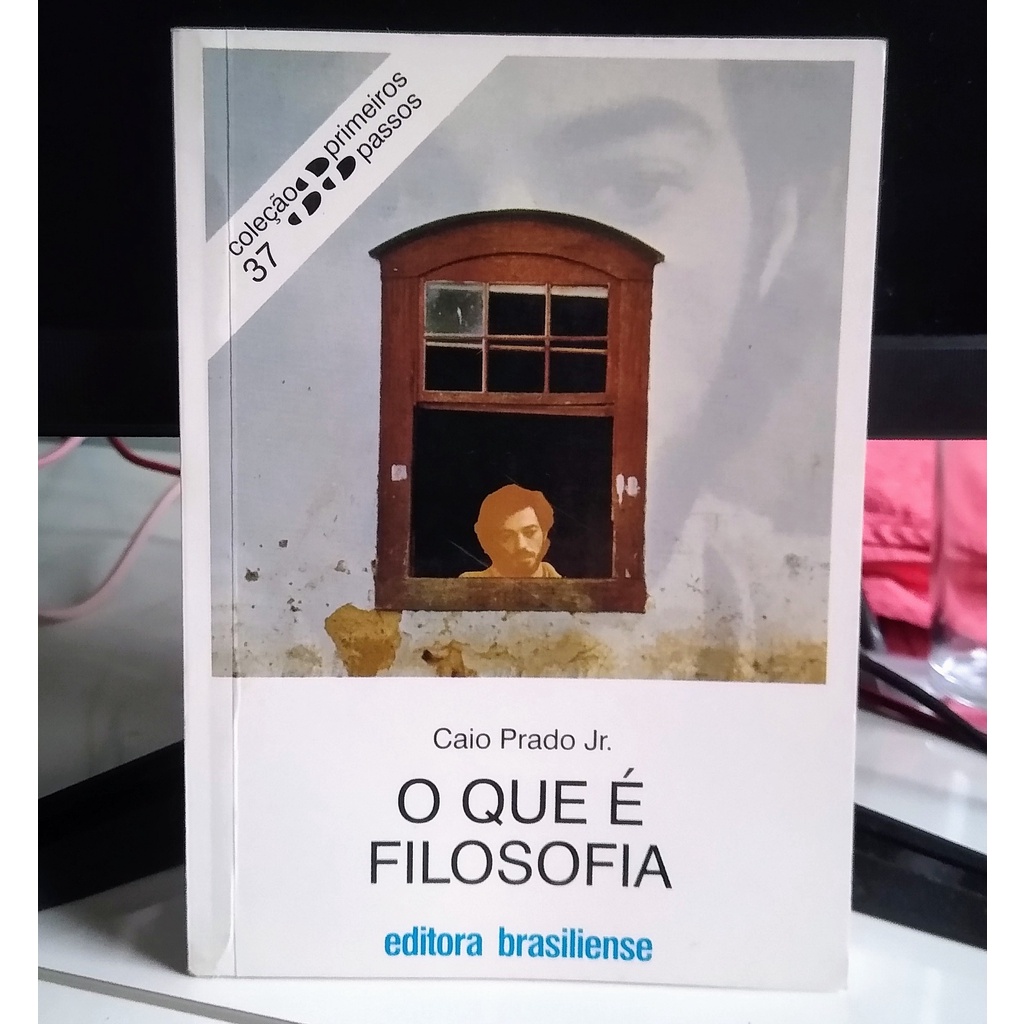 O que é filosofia - Caio Prado Junior - Coleção Primeiros Passos