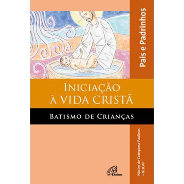 Livro Iniciação à vida cristã: Batismo de Crianças - Pais e Padrinhos - Religião catequese