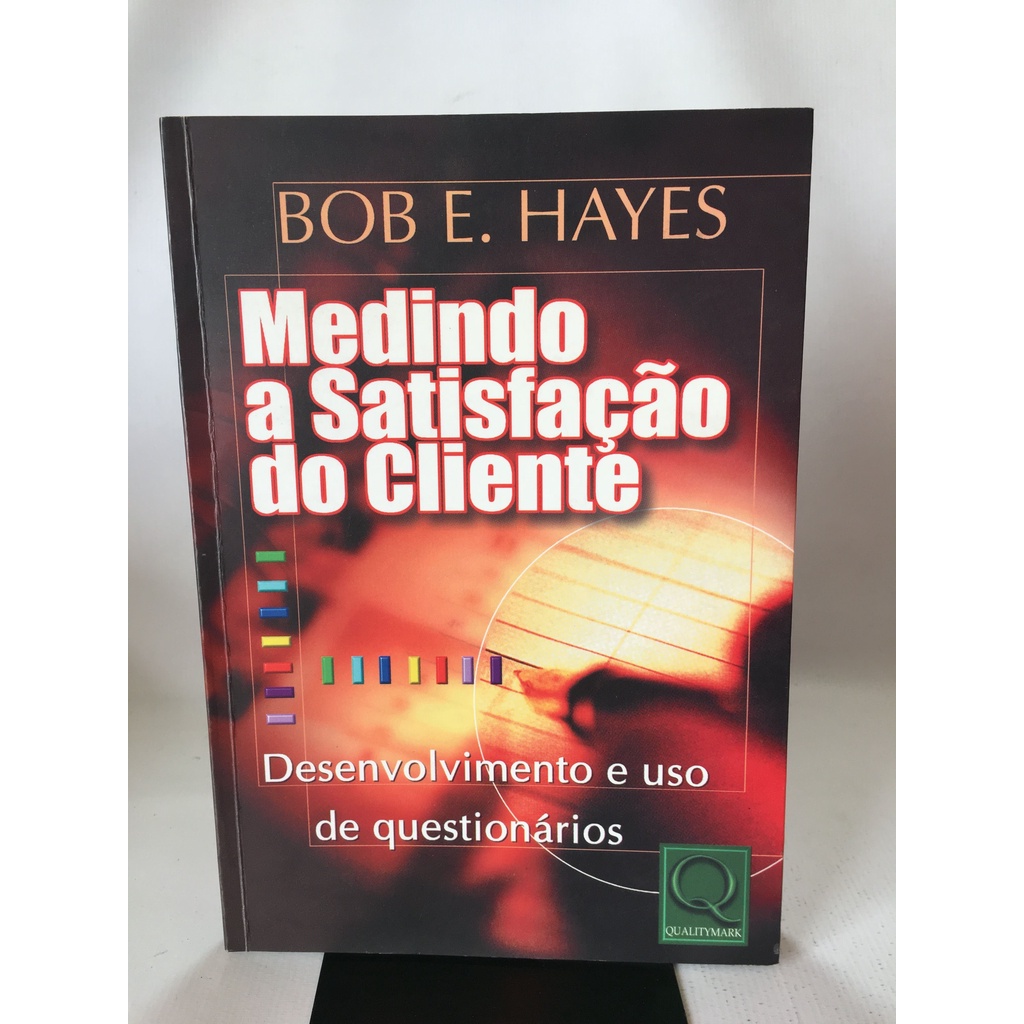 Livro Medindo A Satisfação Do Cliente Bob E Hayes Qualitymark J462