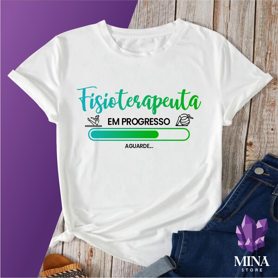 Camiseta Mina Profissões Fisioterapeuta Estudante Fisioterapia