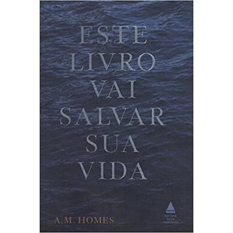 Este Livro Vai Salvar A Sua Vida (A. M. Homes, editora nova fronteira)