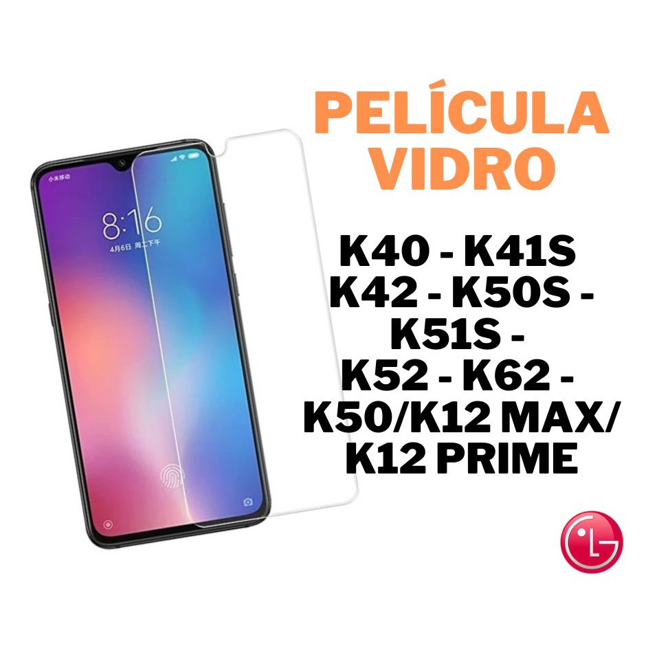 PELICULA VIDRO LG K40 - K41S - K42 - K50S - K51S - K52 - K62 - K50/K12 MAX/K12 PRIME - K40S - K61 - K71