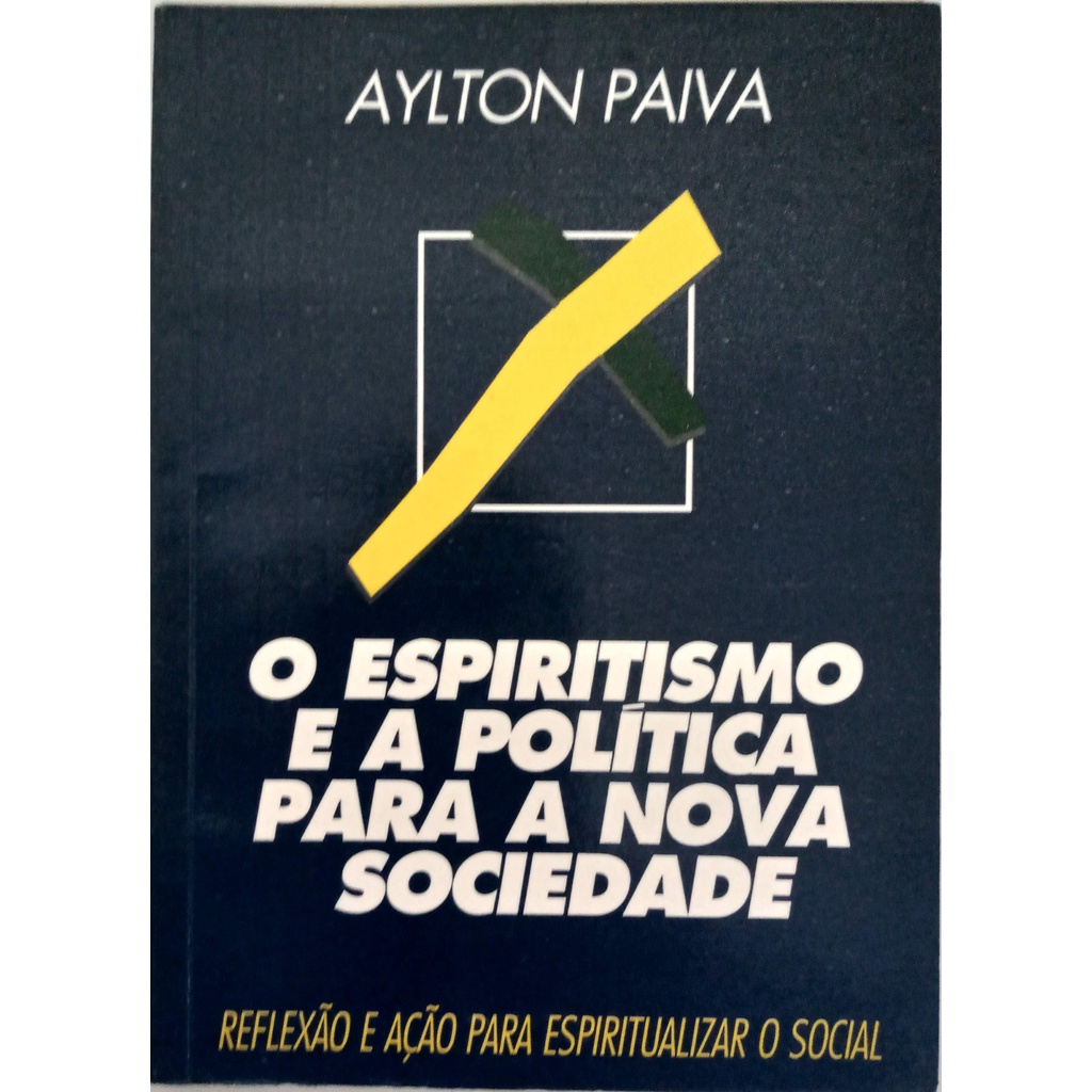 Livro O Espiritismo E A Política Para A Nova Sociedade - Reflexão E Ação Para Espiritualizar O Social - (usado)
