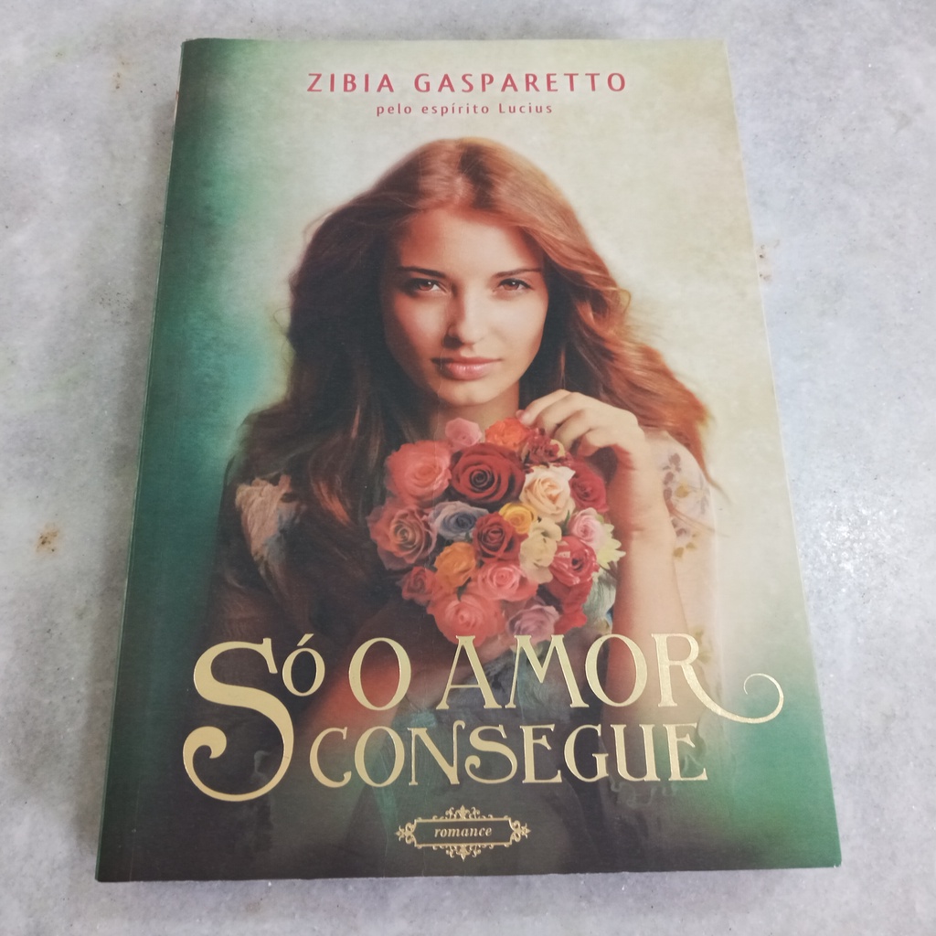 Livro: Só o Amor Consegue - Zibia Gasparetto (leia a descrição)