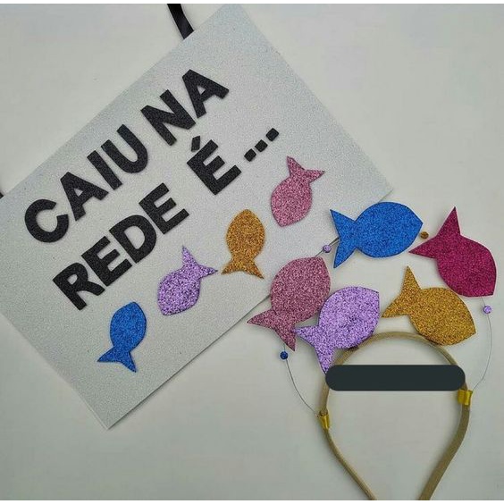 Kit Tiara e Placa EVA ''Caiu na rede é peixe " -  temos opção kit, só tiara ou só plaquinha