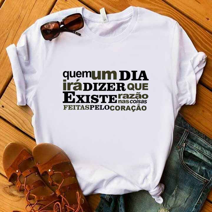 Blusa quem um dia irá dizer que existe razão nas coisas feitas pelo coração