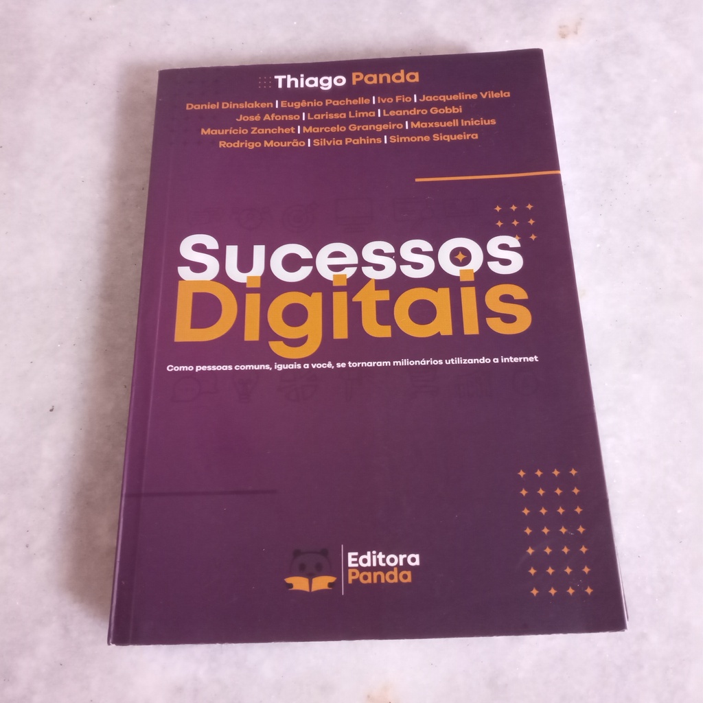 Livro: Sucessos Digitais : como pessoas comuns, iguais a você, se tornaram milionários utilizando a internet - Thiago Panda