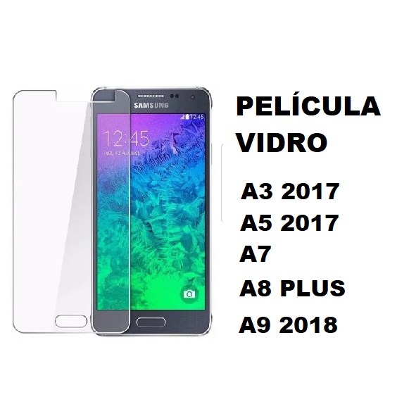 PELICULA VIDRO SAMSUNG A3 2017 - A5 2017 - A7 - A8 PLUS - A9